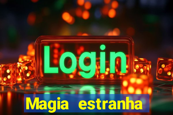 Magia estranha filme completo dublado